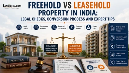 Freehold vs Leasehold Property in India: Legal Checks, Conversion Process and Expert Tips