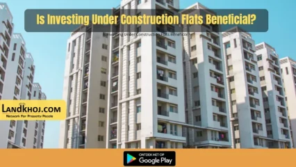 Under Construction Flats News | Landkhoj
